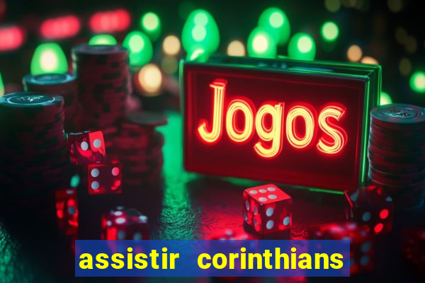 assistir corinthians multi canais